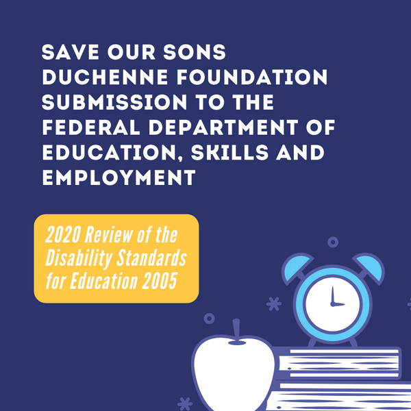 Save Our Sons Duchenne Foundation Submission to the Federal Department of Education, Skills and Employment. 2020 Review of the Disability Standards for Education 2020
