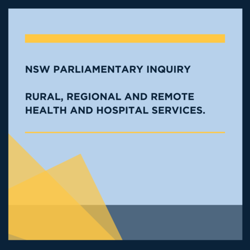 NSW Parliamentary Inquiry – Rural, Regional and Remote Health and Hospital Services.