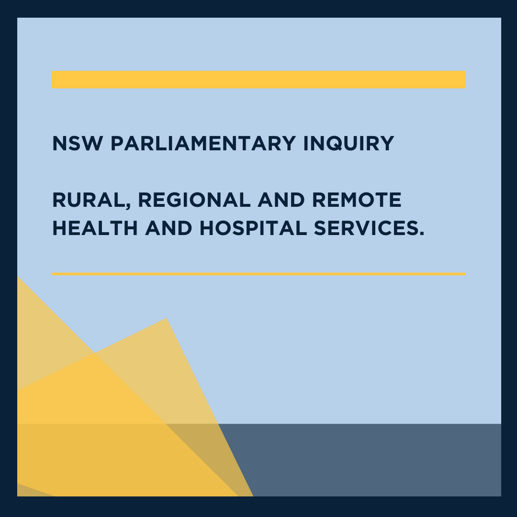 NSW Parliamentary Inquiry – Rural, Regional and Remote Health and Hospital Services.